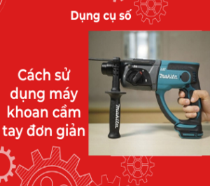 Cách sử dụng máy khoan pin cầm tay đơn giản nhất 