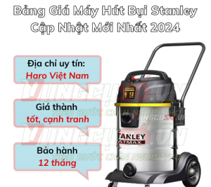 [Cập Nhật Mới Nhất 2024] Bảng Giá Máy Hút Bụi Stanley 